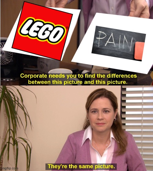meme | image tagged in memes,they're the same picture,lego | made w/ Imgflip meme maker