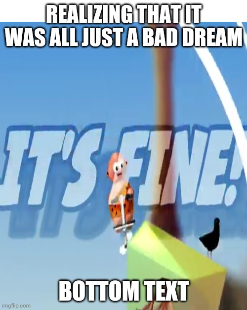 I held my breath for ten minutes | REALIZING THAT IT WAS ALL JUST A BAD DREAM; BOTTOM TEXT | image tagged in bruh moment | made w/ Imgflip meme maker