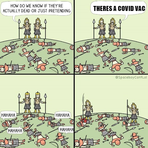 How do we know if they're actually dead or just pretending | THERES A COVID VAC | image tagged in how do we know if they're actually dead or just pretending | made w/ Imgflip meme maker