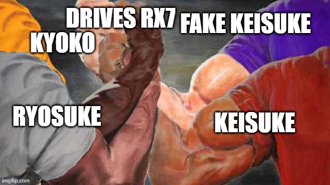 Four arm handshake | FAKE KEISUKE; DRIVES RX7; KYOKO; KEISUKE; RYOSUKE | image tagged in four arm handshake,memes | made w/ Imgflip meme maker