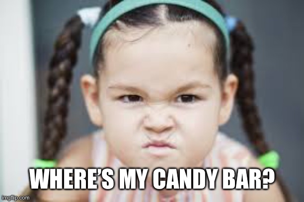 mad kid | WHERE’S MY CANDY BAR? | image tagged in mad kid | made w/ Imgflip meme maker