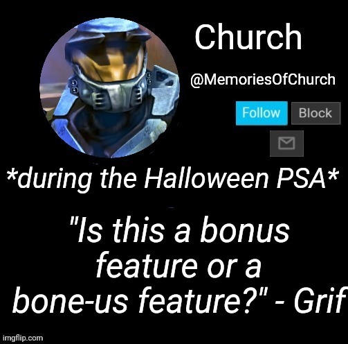 Church Announcement | *during the Halloween PSA*; "Is this a bonus feature or a bone-us feature?" - Grif | image tagged in church announcement,memoriesofchurch,memoriesofchurch quote | made w/ Imgflip meme maker