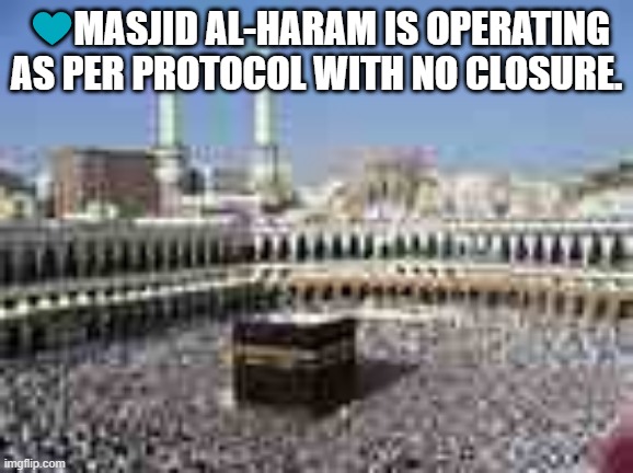 mECCA | 💙MASJID AL-HARAM IS OPERATING AS PER PROTOCOL WITH NO CLOSURE. | image tagged in x x everywhere | made w/ Imgflip meme maker