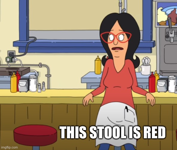 Linda Belcher Red Stool | THIS STOOL IS RED | image tagged in linda belcher red stool | made w/ Imgflip meme maker
