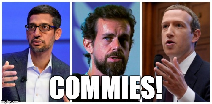 Just because Congress can't make a law prohibiting free speech, doesn't mean you can. | COMMIES! | image tagged in 1st amendment,facebook,google,twitter,mark zuckerberg,jack dorsey | made w/ Imgflip meme maker
