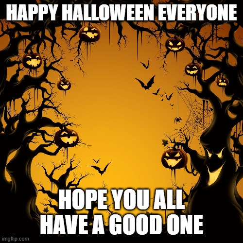 *sits on a couch and watches a movie at night* | HAPPY HALLOWEEN EVERYONE; HOPE YOU ALL HAVE A GOOD ONE | image tagged in halloween | made w/ Imgflip meme maker