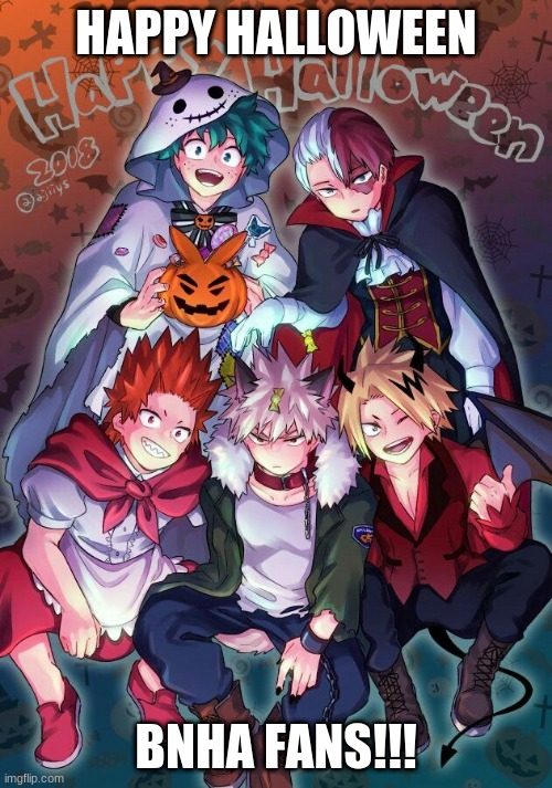 Halloween | HAPPY HALLOWEEN; BNHA FANS!!! | image tagged in bnha,happy halloween | made w/ Imgflip meme maker