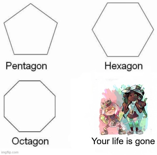 (0) _ (0) CURSED IMAGE (0) _ (0) | Your life is gone | image tagged in memes,pentagon hexagon octagon,marina,pearl,middle finger,cursed image | made w/ Imgflip meme maker