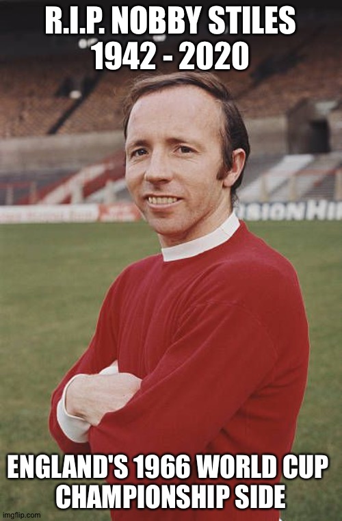 From England's 1966 World Cup Champs | R.I.P. NOBBY STILES
1942 - 2020; ENGLAND'S 1966 WORLD CUP 
CHAMPIONSHIP SIDE | image tagged in nobby stiles | made w/ Imgflip meme maker