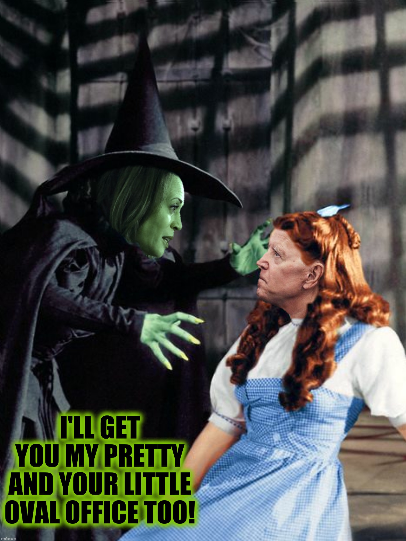 Bad Photoshop Sunday presents:  The Wicked Witch Of The West Coast | I'LL GET YOU MY PRETTY AND YOUR LITTLE OVAL OFFICE TOO! | image tagged in bad photoshop sunday,wizard of oz,kamala harris,joe biden,wicked witch of the west | made w/ Imgflip meme maker