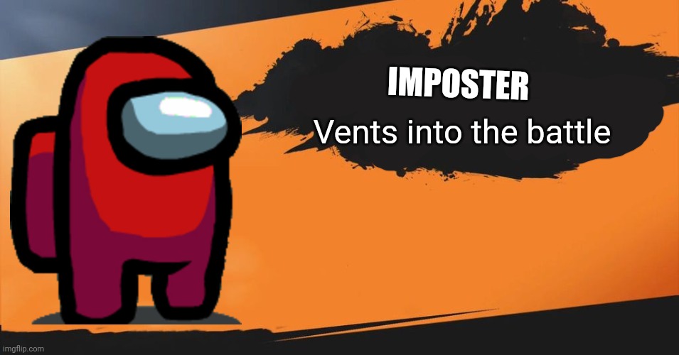 Super Smash Bros X Among Us | Vents into the battle; IMPOSTER | image tagged in smash bros,among us | made w/ Imgflip meme maker