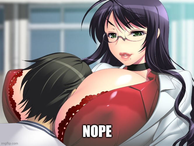 anime motorboat | NOPE | image tagged in anime motorboat | made w/ Imgflip meme maker
