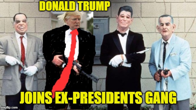 Donald Trump Joins Ex-Presidents | DONALD TRUMP; JOINS EX-PRESIDENTS GANG | image tagged in donald trump,202 presidential election | made w/ Imgflip meme maker