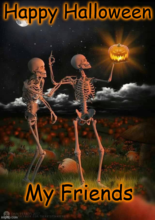  Happy Halloween; My Friends | image tagged in halloween | made w/ Imgflip meme maker