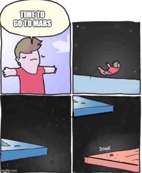 flat mars | TIME TO GO TO MARS | image tagged in jumping from flat earth to flat mars,first image lol | made w/ Imgflip meme maker