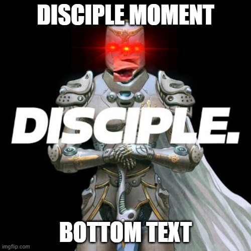 C   R   I   N   G   E | DISCIPLE MOMENT; BOTTOM TEXT | image tagged in disciple,2018 | made w/ Imgflip meme maker