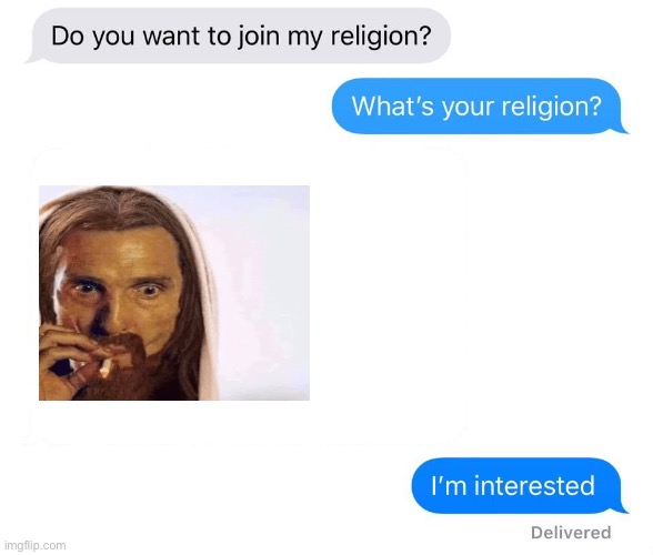 The True Religion | image tagged in whats your religion | made w/ Imgflip meme maker