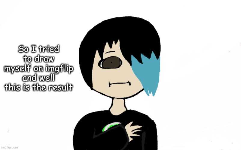 Sorry to disrupt lol | So I tried to draw myself on imgflip and well this is the result | made w/ Imgflip meme maker