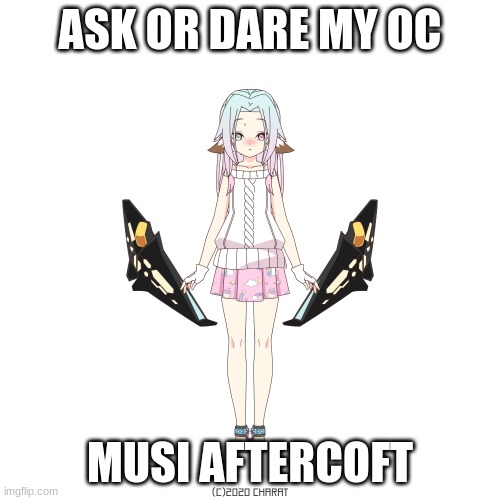 ASK OR DARE MY OC; MUSI AFTERCOFT | made w/ Imgflip meme maker