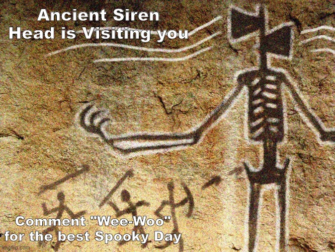 Wee-Woo | Ancient Siren Head is Visiting you; Comment "Wee-Woo" for the best Spooky Day | image tagged in ancient siren head,spooktober,spooky day,memes | made w/ Imgflip meme maker