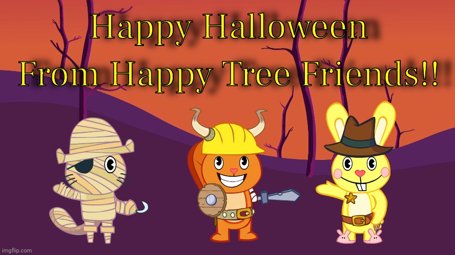 Happy Halloween from HTF! | image tagged in happy tree friends,memes,spooktober,october,halloween | made w/ Imgflip meme maker
