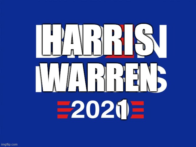 Harris | HARRIS; WARREN; 1 | image tagged in election 2020 | made w/ Imgflip meme maker