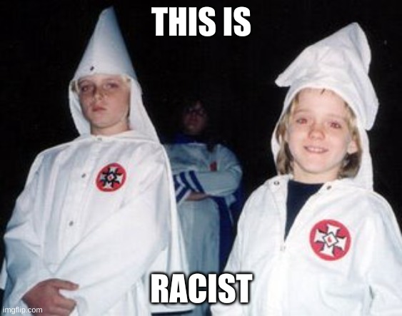 Kool Kid Klan Meme | THIS IS; RACIST | image tagged in memes,kool kid klan | made w/ Imgflip meme maker