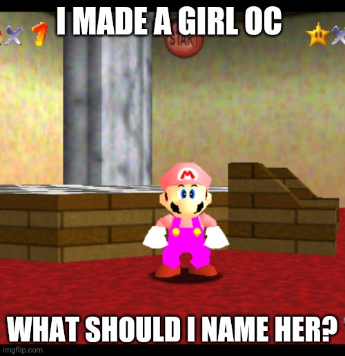 I MADE A GIRL OC; WHAT SHOULD I NAME HER? | image tagged in memes | made w/ Imgflip meme maker