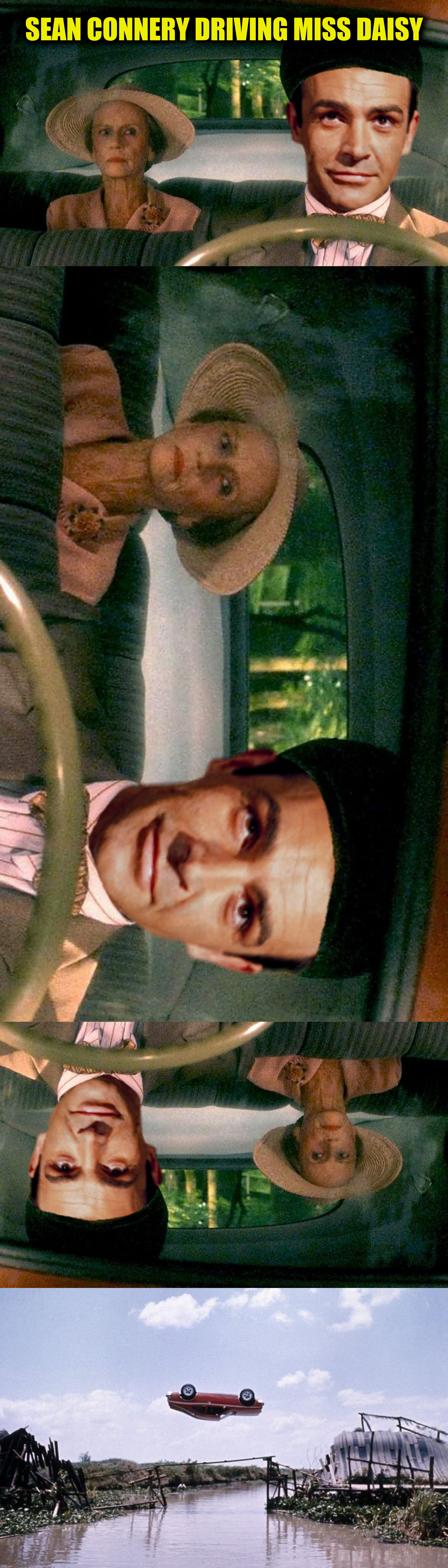 Bad Photoshop Sunday presents:  R.I.P. Sean Connery (and yes I know that the last panel is from "The Man With The Golden Gun") | SEAN CONNERY DRIVING MISS DAISY | image tagged in bad photoshop sunday,sean connery,driviing miss daisy,rip sean connery | made w/ Imgflip meme maker