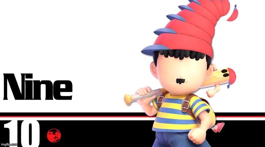 Ness nine | image tagged in ness nine | made w/ Imgflip meme maker