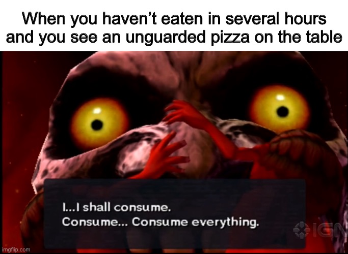 When you haven’t eaten in several hours and you see an unguarded pizza on the table | image tagged in legend of zelda,moon,pizza,hungry | made w/ Imgflip meme maker