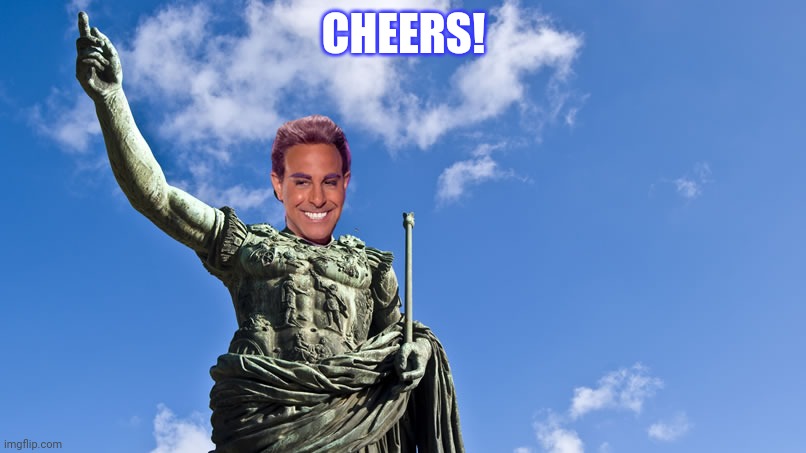 Hunger Games - Caesar Flickerman (S Tucci) Statue of Caesar | CHEERS! | image tagged in hunger games - caesar flickerman s tucci statue of caesar | made w/ Imgflip meme maker