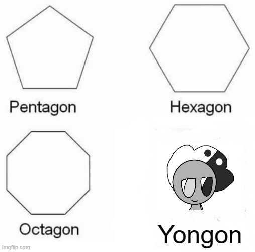 Yongo is porygon | Yongon | image tagged in memes,pentagon hexagon octagon,funny | made w/ Imgflip meme maker