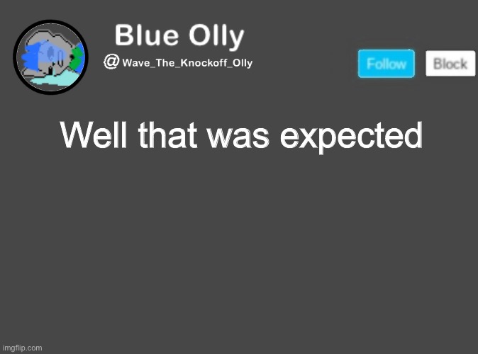 S | Well that was expected | image tagged in wave s announcement template | made w/ Imgflip meme maker