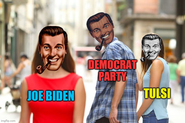 Dr.Strangmeme Distracted Boyfriend | JOE BIDEN DEMOCRAT PARTY TULSI | image tagged in dr strangmeme distracted boyfriend | made w/ Imgflip meme maker