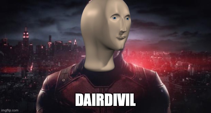 Daredevil  | DAIRDIVIL | image tagged in daredevil | made w/ Imgflip meme maker