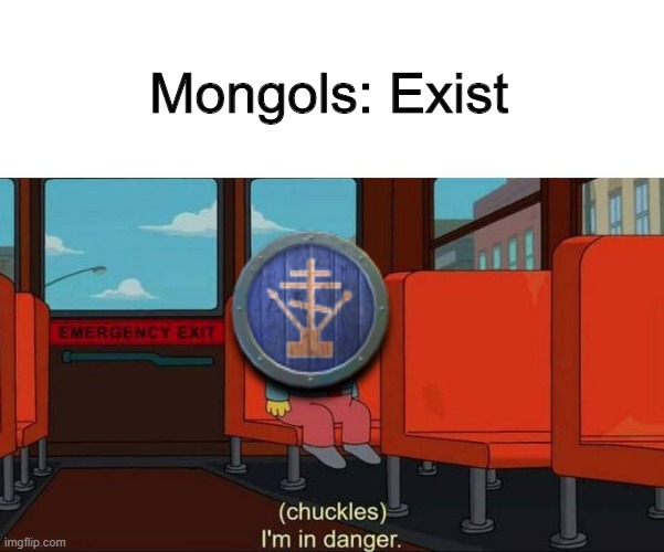 Medieval 2 Russia in a nutshell | Mongols: Exist | image tagged in i'm in danger blank place above,medieval,medieval memes,russia,ralph wiggum | made w/ Imgflip meme maker