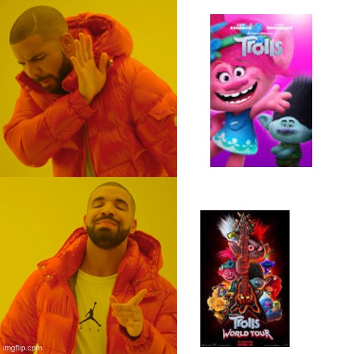 Me after watching trolls world tour | image tagged in memes,drake hotline bling | made w/ Imgflip meme maker