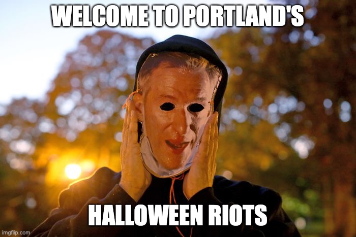 Rioters wear Mayor Wheeler masks | WELCOME TO PORTLAND'S; HALLOWEEN RIOTS | image tagged in portland,riots,halloween | made w/ Imgflip meme maker