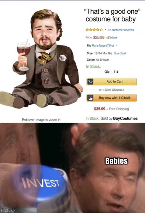 Best costume | Babies | image tagged in memes,invest | made w/ Imgflip meme maker
