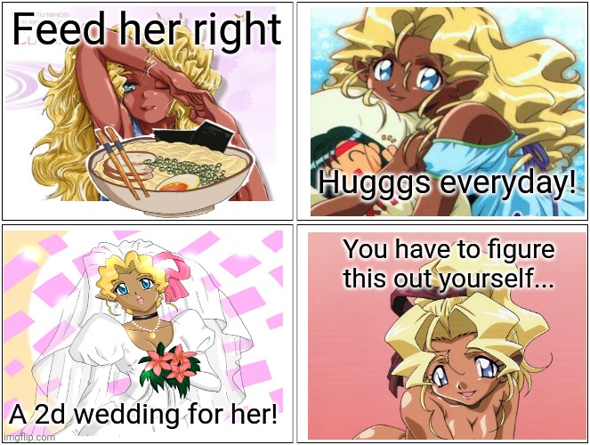Care for your Waifus! | Feed her right Hugggs everyday! A 2d wedding for her! You have to figure this out yourself... | image tagged in memes,blank comic panel 2x2,waifu,love,anime girl,mihoshi | made w/ Imgflip meme maker