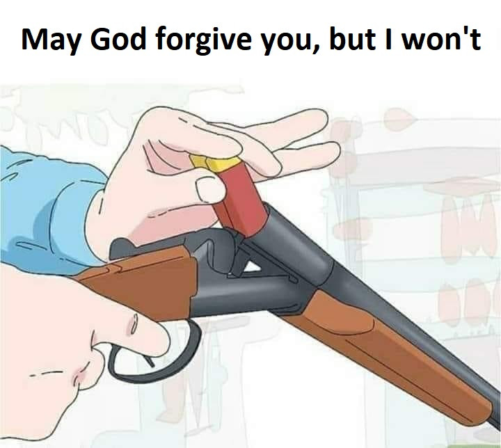 High Quality God May Forgive, BUT I DON'T Blank Meme Template