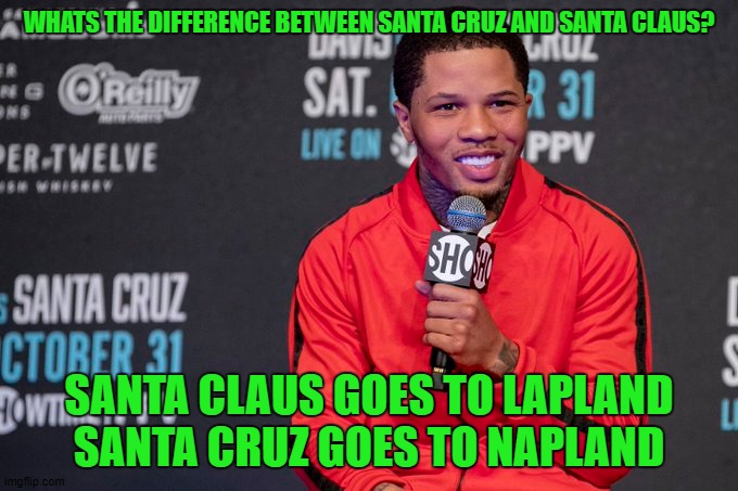 WHATS THE DIFFERENCE BETWEEN SANTA CRUZ AND SANTA CLAUS? SANTA CLAUS GOES TO LAPLAND SANTA CRUZ GOES TO NAPLAND | image tagged in knockout | made w/ Imgflip meme maker