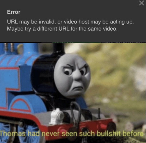 Every time I try to generate a gif this keeps popping up | image tagged in thomas has never seen such bs before | made w/ Imgflip meme maker