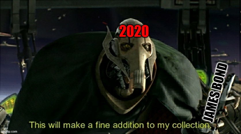 You got Kobe Bryant, you got Chadwick Boseman... you want more, don't you ? | 2020; JAMES BOND | image tagged in this will make a fine addition to my collection,memes,2020 sucks,rip sean connery | made w/ Imgflip meme maker