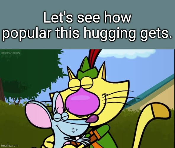 Let's see how popular this image gets. | Let's see how popular this hugging gets. | image tagged in memes,hugs,gifs,funny,popular,carpet | made w/ Imgflip meme maker