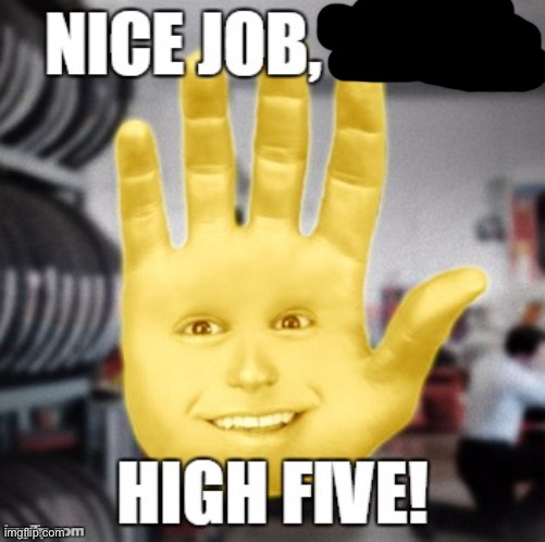 nice job | image tagged in nice job | made w/ Imgflip meme maker