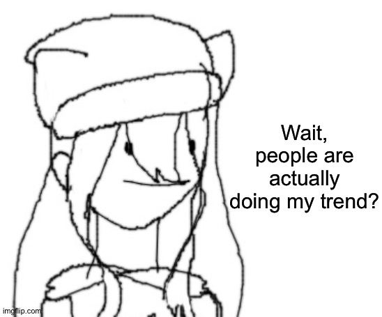 Title | Wait, people are actually doing my trend? | image tagged in shiyu has something to say ver two | made w/ Imgflip meme maker
