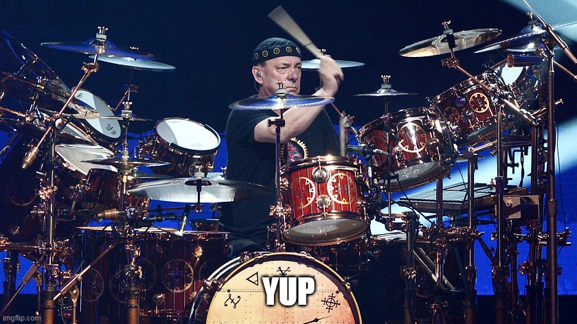Neil Peart | YUP | image tagged in neil peart | made w/ Imgflip meme maker