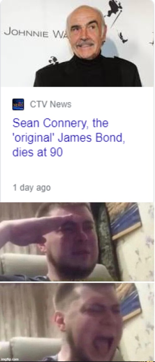 and i haven't even watched any james bond movies! | image tagged in crying salute,james bond,sean connery,memes | made w/ Imgflip meme maker